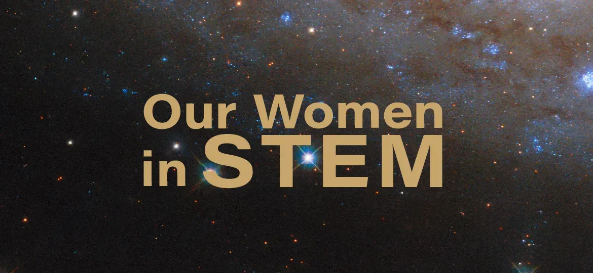 Graphic featuring a starry celestial background with bold "Our Women in STEM" overlay text.